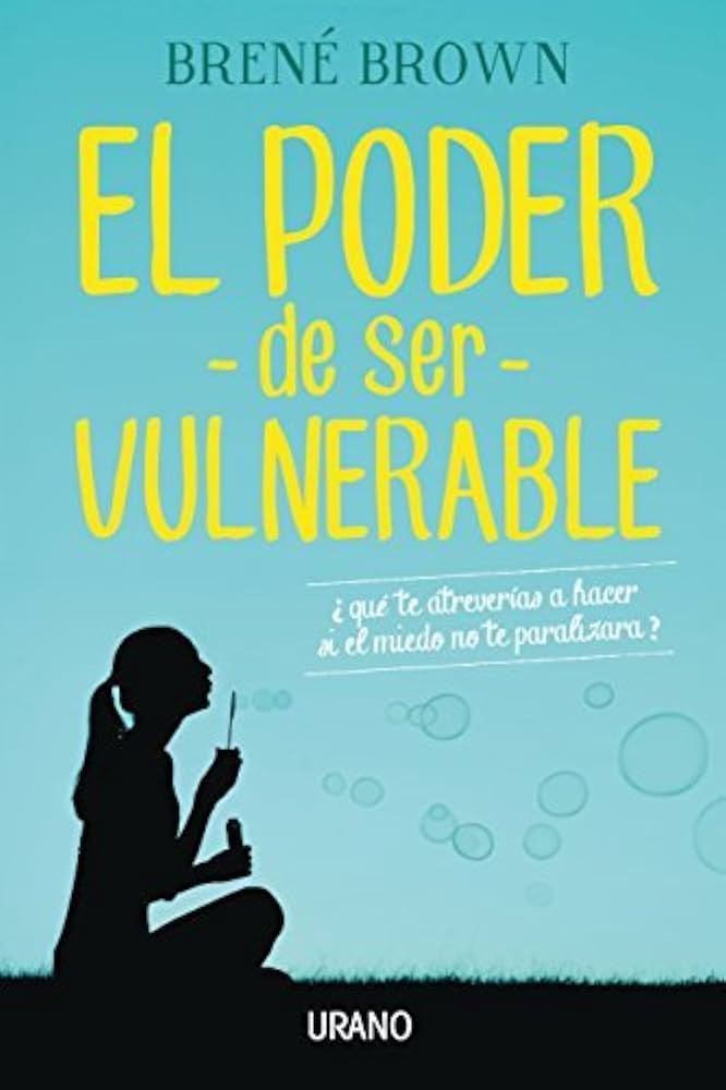 El Poder de la Vulnerabilidad